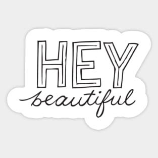 HEY beautiful Sticker